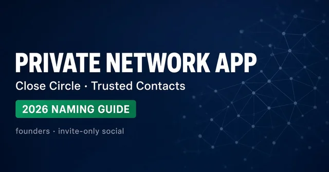 How to Name a Private Trusted-Network App (2026 Guide)