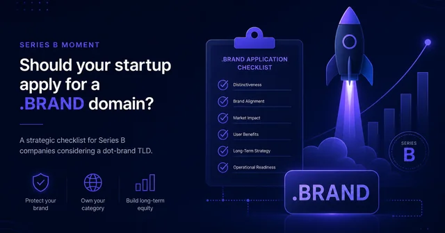 Series B Dot-Brand Checklist: Should You Apply?